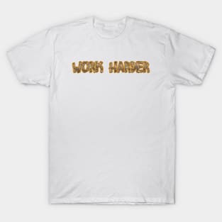 Work Harder ! T-Shirt